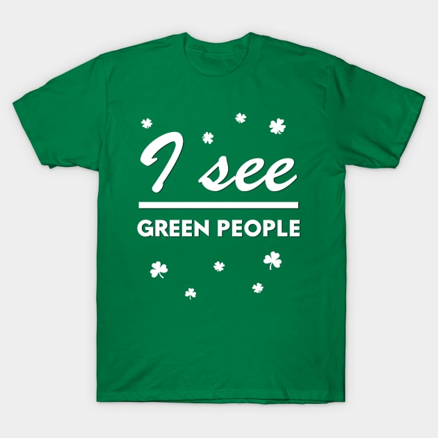 I See Green People Funny Saint Patrick's Day Party T-Shirt by Korry